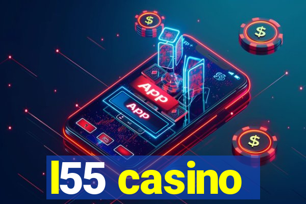 l55 casino